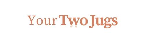 YOUR TWO JUGS trademark