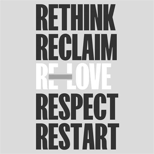 RETHINK RECLAIM RE-LOVE RESPECT RESTART trademark