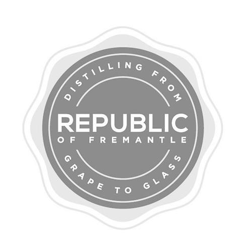 REPUBLIC OF FREMANTLE DISTILLING FROM GRAPE TO GLASS trademark