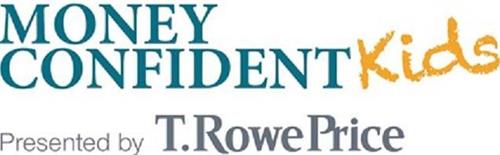 MONEY CONFIDENT KIDS PRESENTED BY T.ROWEPRICE trademark