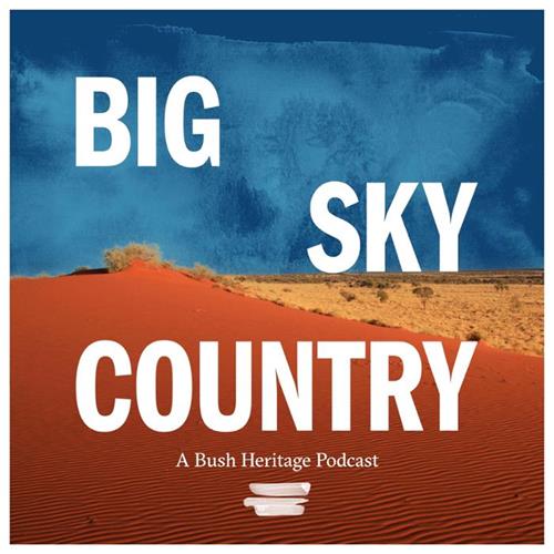 BIG SKY COUNTRY A BUSH HERITAGE PODCAST trademark