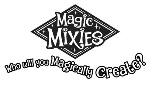 MAGIC MIXIES WHO WILL YOU MAGICALLY CREATE? trademark