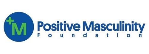 +M POSITIVE MASCULINITY FOUNDATION trademark